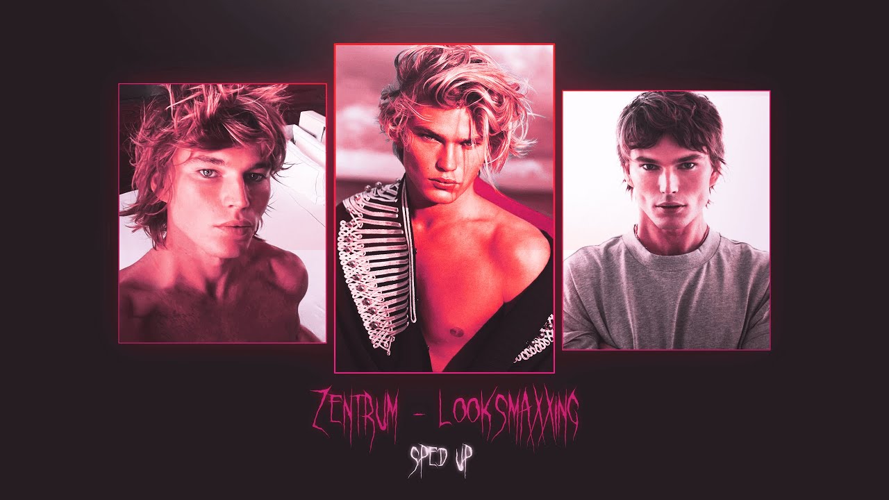 ZENTRUM - LOOKSMAXXING (sped up)