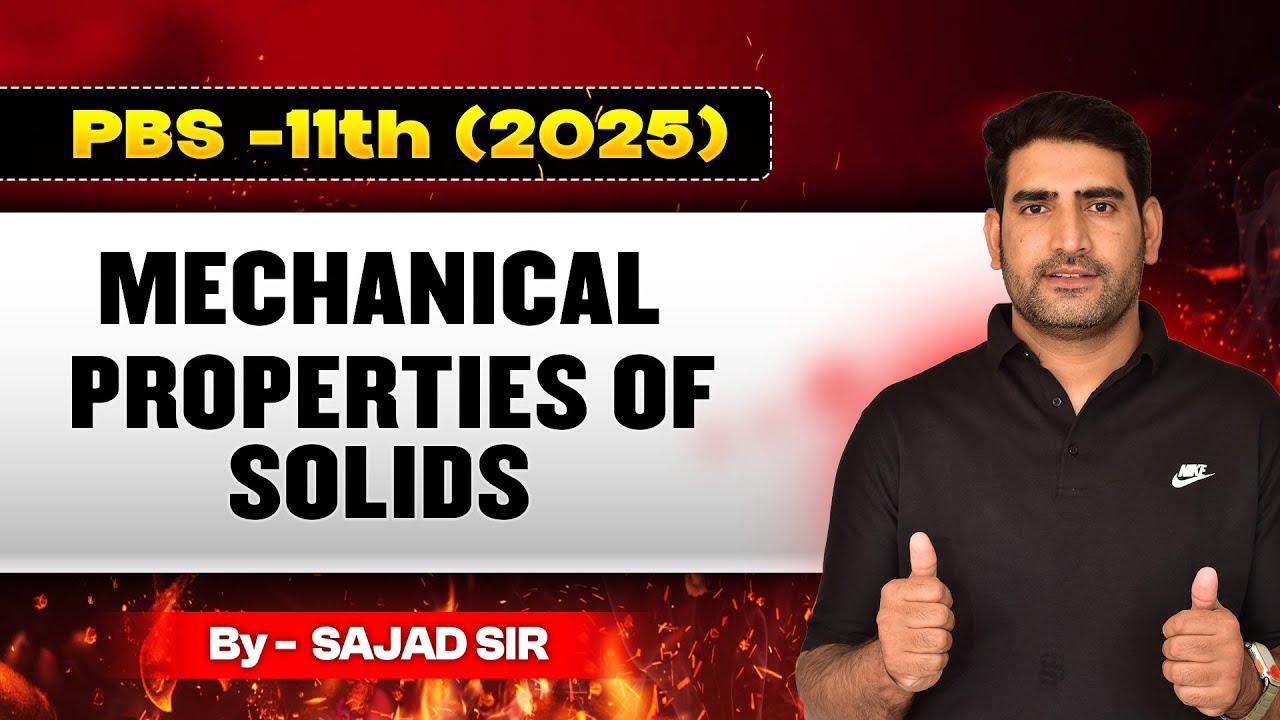 PBS 11TH || MECHANICAL PROPERTIES OF SOLIDS || DR. SAJAD SIR