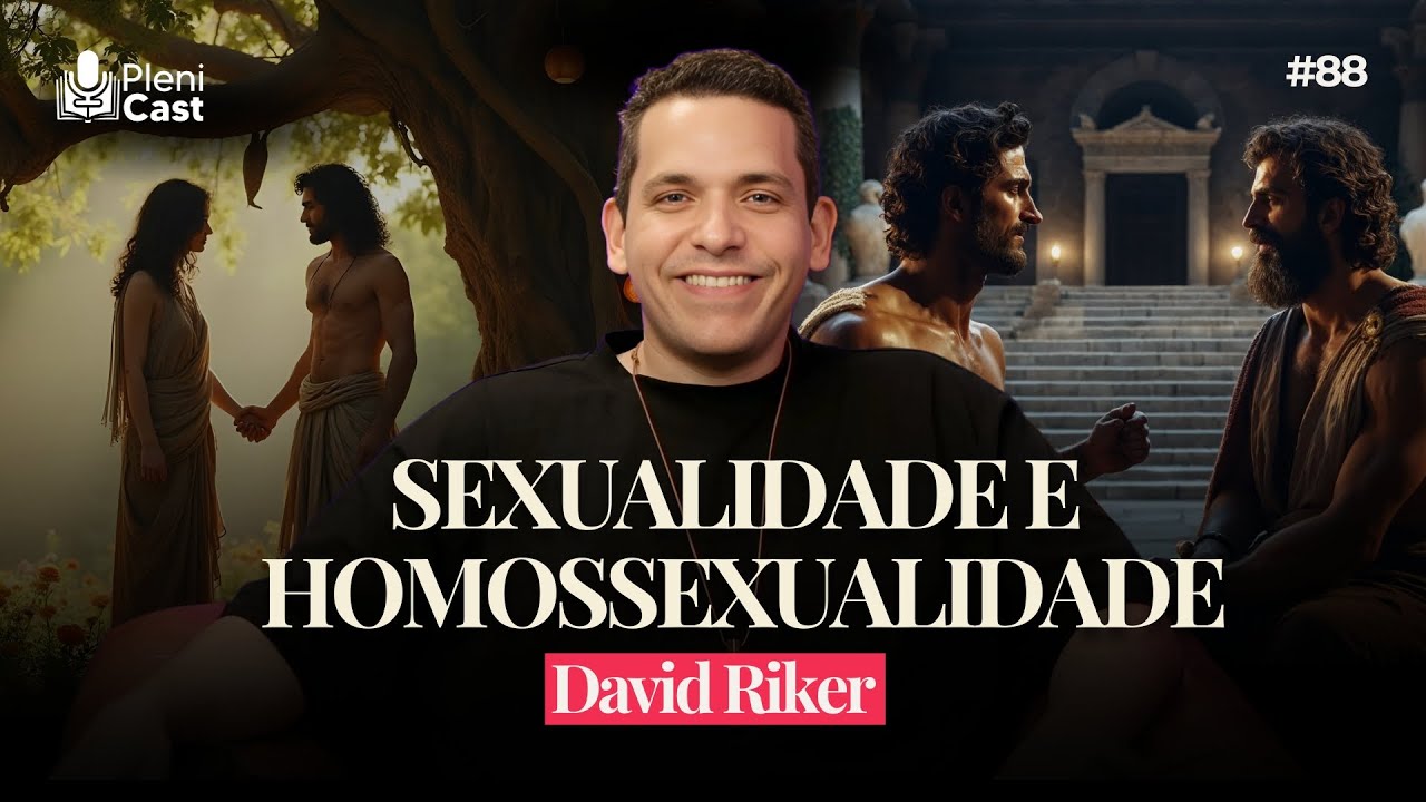 O que a Bíblia realmente diz sobre Sexualidade e Homossexualidade? Pastor David Riker #plenicast88
