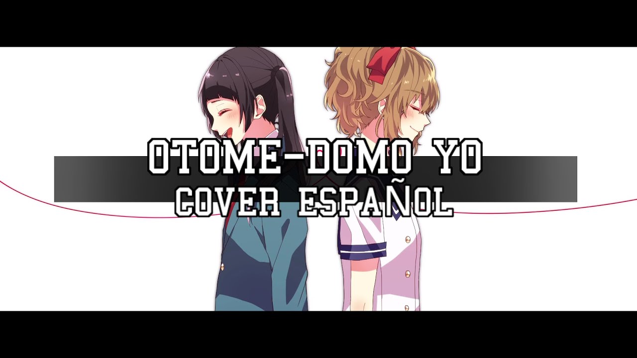 【Marutah】| Otome-domo yo |【Cover Español】| Araburu Kisetsu no Otome-domo yo OP FULL