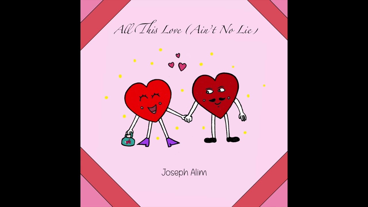 Joseph Alim - All this Love (Ain't No Lie)