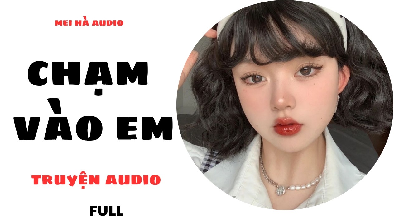 CHẠM VÀO EM HÀ AUDIO  - PP LÀM NAIL NHANH CHÓNG