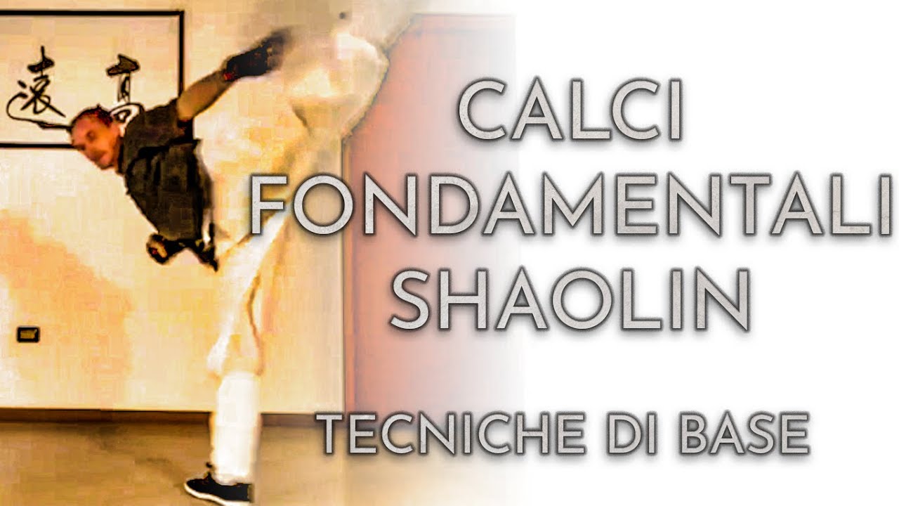 Calci fondamentali Shaolin - Tecniche di base