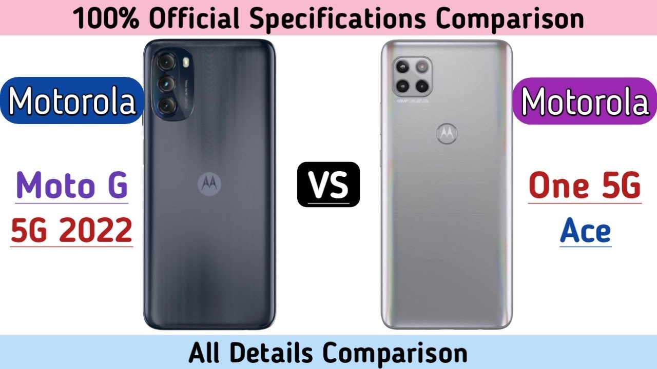 Motorola Moto G 5G 2022 Vs Motorola One 5G Ace