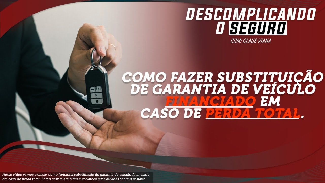 Como Fazer Substituição De Garantia De Veículo Financiado Em Caso De Perda Total.