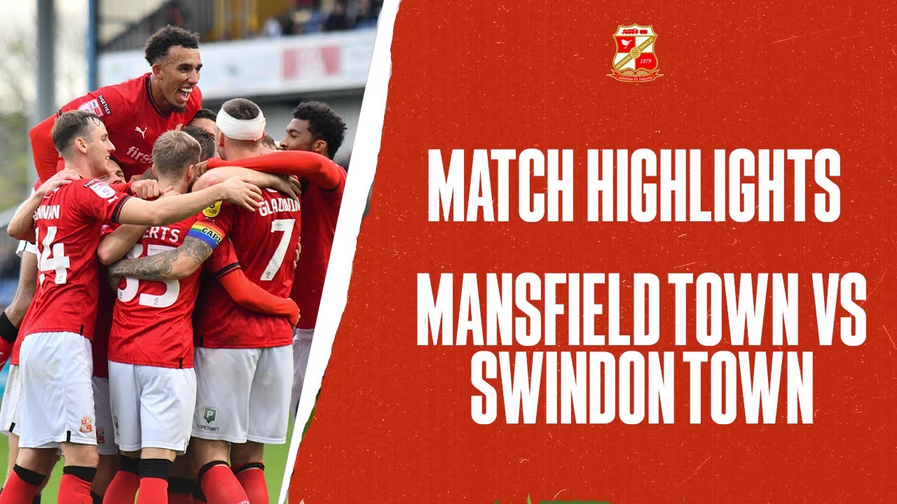 Mansfield Town 2-5 Swindon Town | Match Highlights