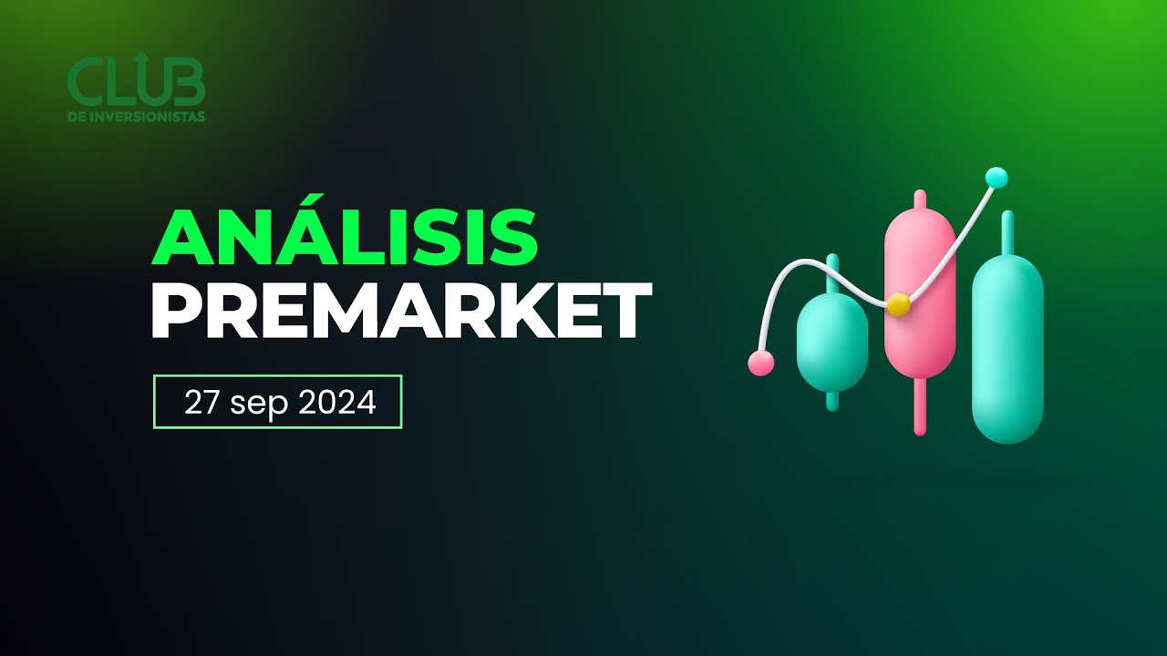¿Están los Estímulos de China Salvando la Economía Global?  - Análisis Pre Market 27 de Sep 2024