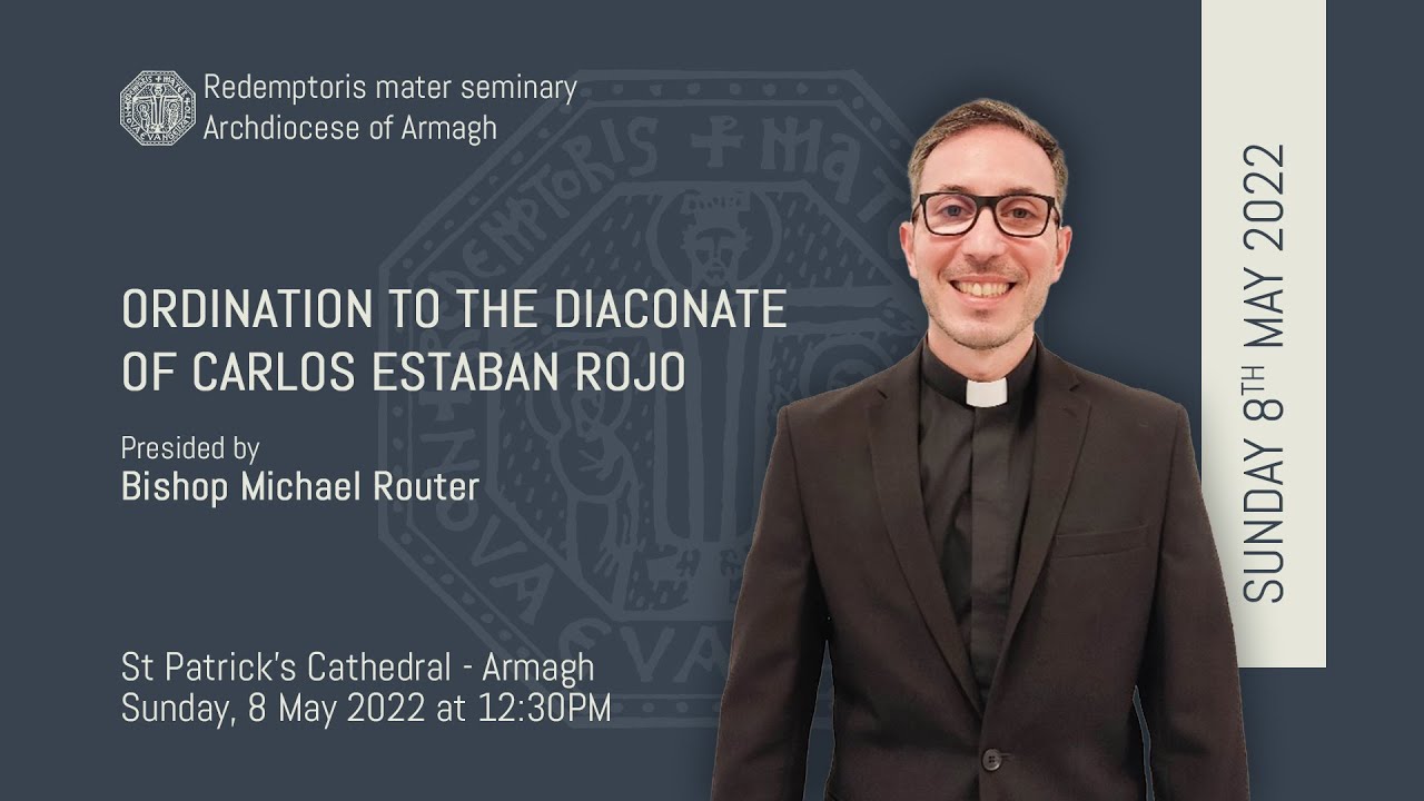 Ordination to the Diaconate of Carlos Estaban Rojo, Redemptoris Mater Seminary Archdiocese of Armagh