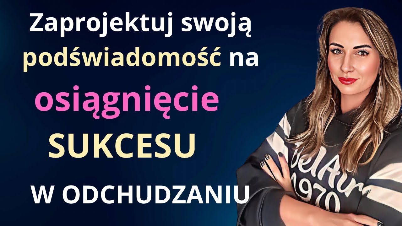 Zaprojektuj swoją podświadomość na SUKCES w odchudzaniu w NOWYM ROKU