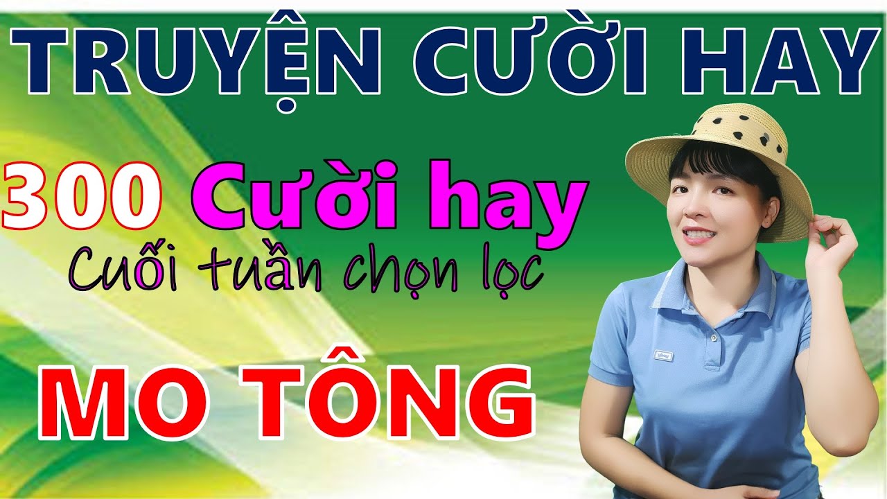 MO TONG.  513 Truyện Cười Tiếu Lâm đời thực chọn lọc cuối tuần đặc sắc