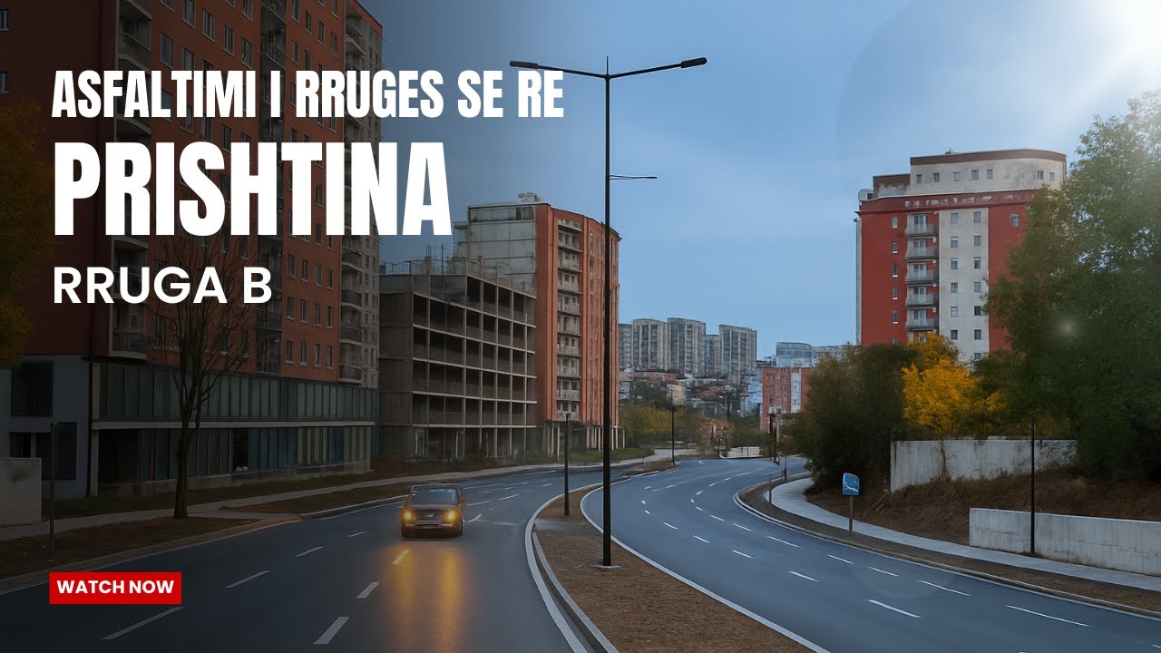SEGMENTI I RI I RRUGES B - A [ PRISHTINA] 4K