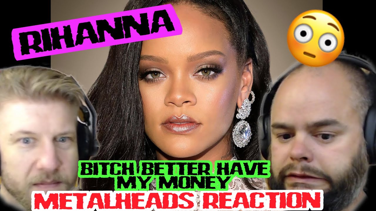 DON’T MESS WITH HER !!! | RIHANNA - B***H BETTER HAVE MY MONEY | Metalheads Reaction