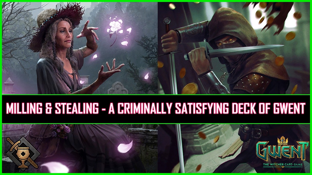 Gwent | Milling & Stealing - A Criminally Satisfying Deck of Gwent!