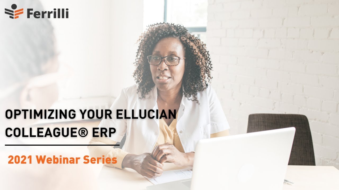 Optimizing Your Ellucian Colleague&reg; ERP