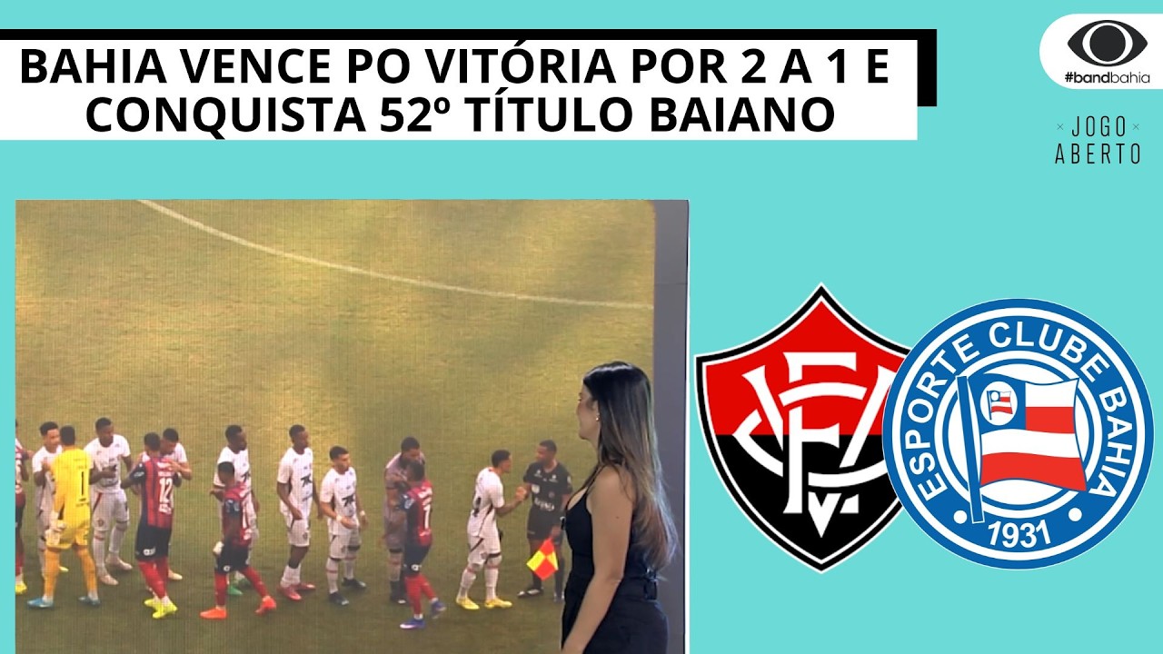 BAHIA VENCE PO VITÓRIA POR 2 A 1 E CONQUISTA 52º TÍTULO BAIANO | JOGO ABERTO BA