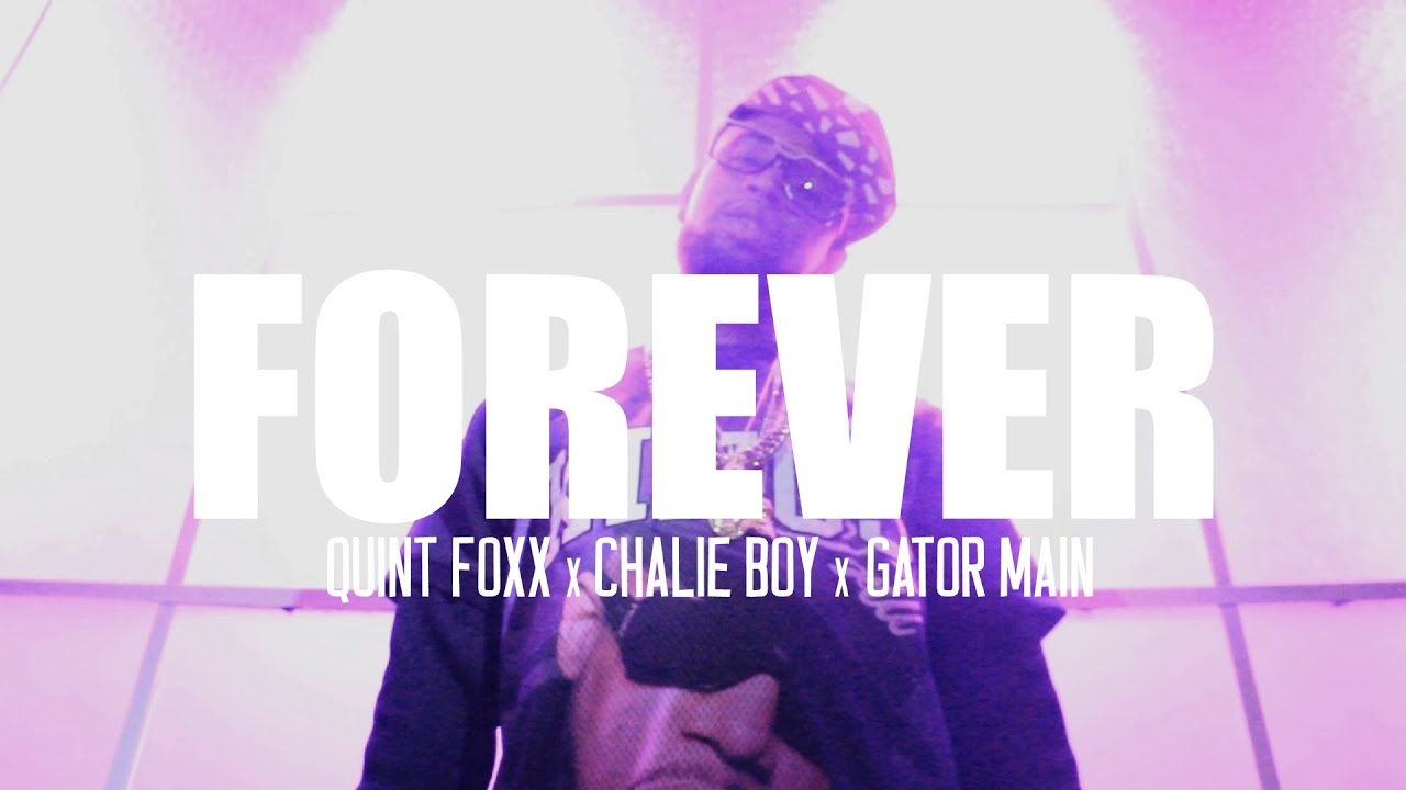 FOREVER | QUINT FOXX FT. CHALIE BOY x GATOR MAIN |SHOT BY @AustinLamotta