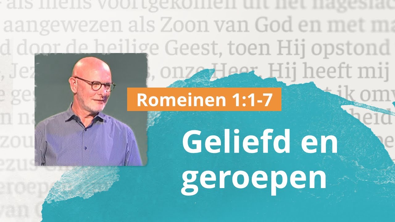 Geliefd en geroepen - Romeinen 1:1-7 - Wim Grandia