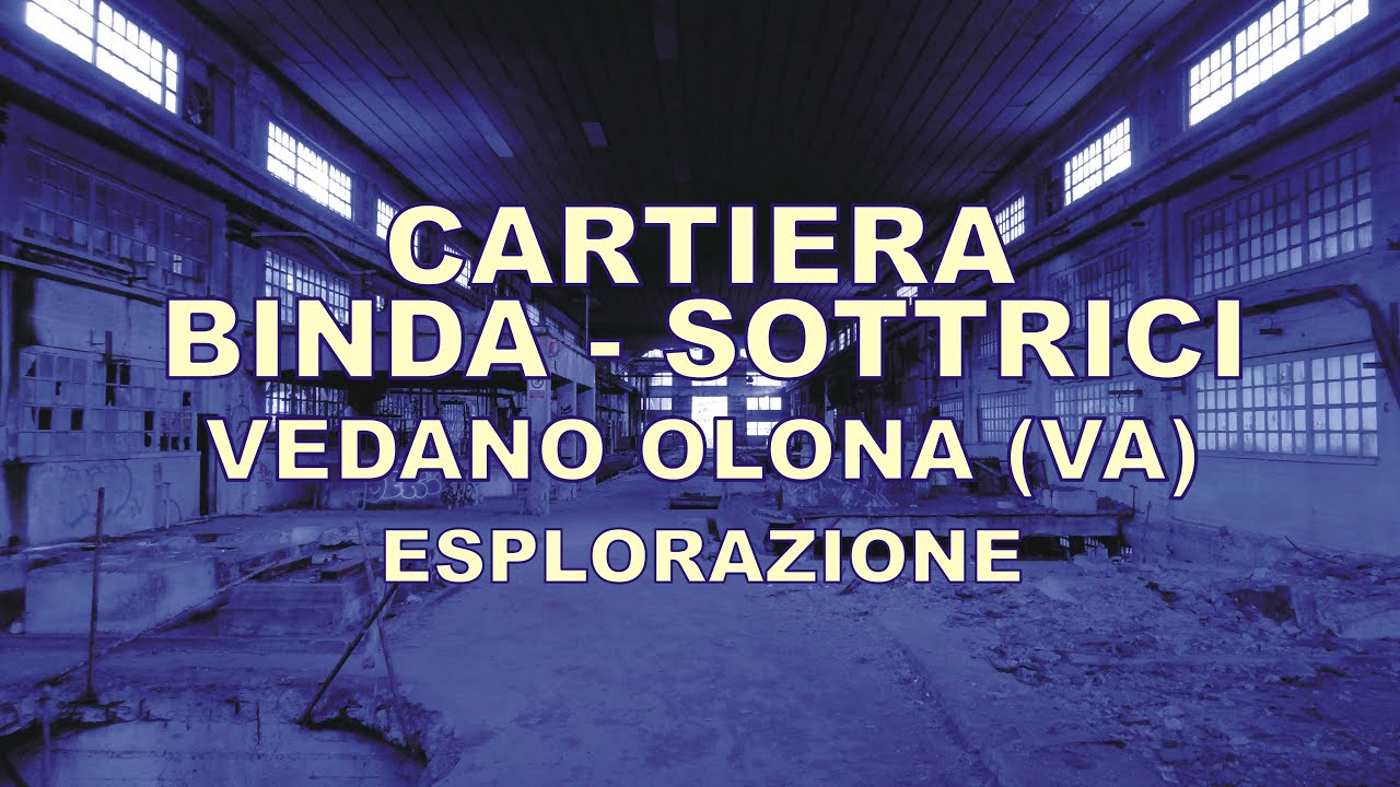 Cartiera Binda Sottrici - Vedano Olona (VA) - esplorazione