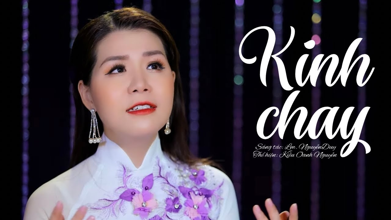 Kinh Chay || Sáng tác: Lm. Nguyễn Duy || Thể hiện: Kiều Oanh Nguyễn