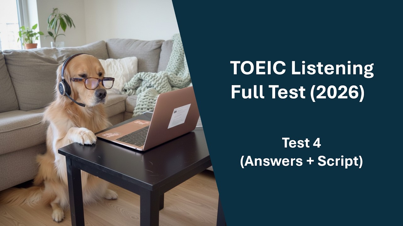 TOEIC Listening Full Mock Test 4 [with Answers & Transcripts]