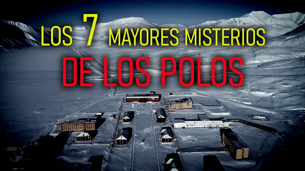 LOS 7 MAYORES MISTERIOS DE LOS POLOS TERRESTRES