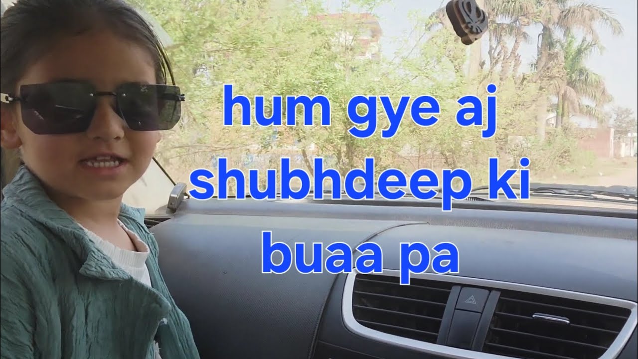 Hum gye aj shubhdeep ki buaa pa