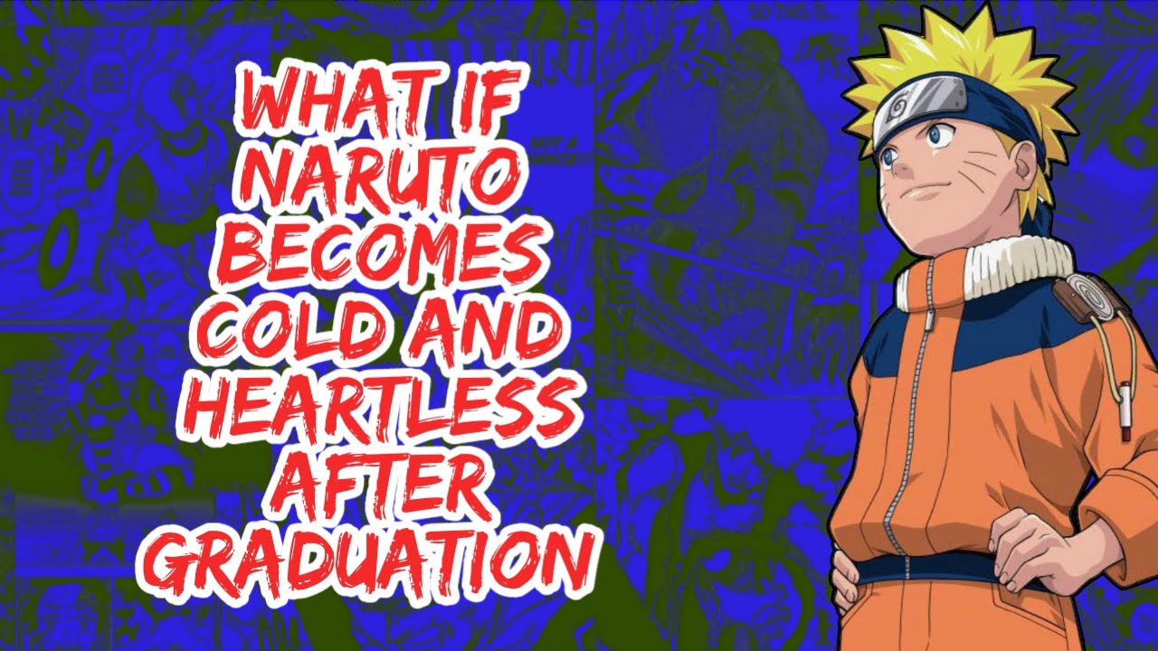 What if Naruto Becomes Cold And Heartless After Graduation | Part 1
