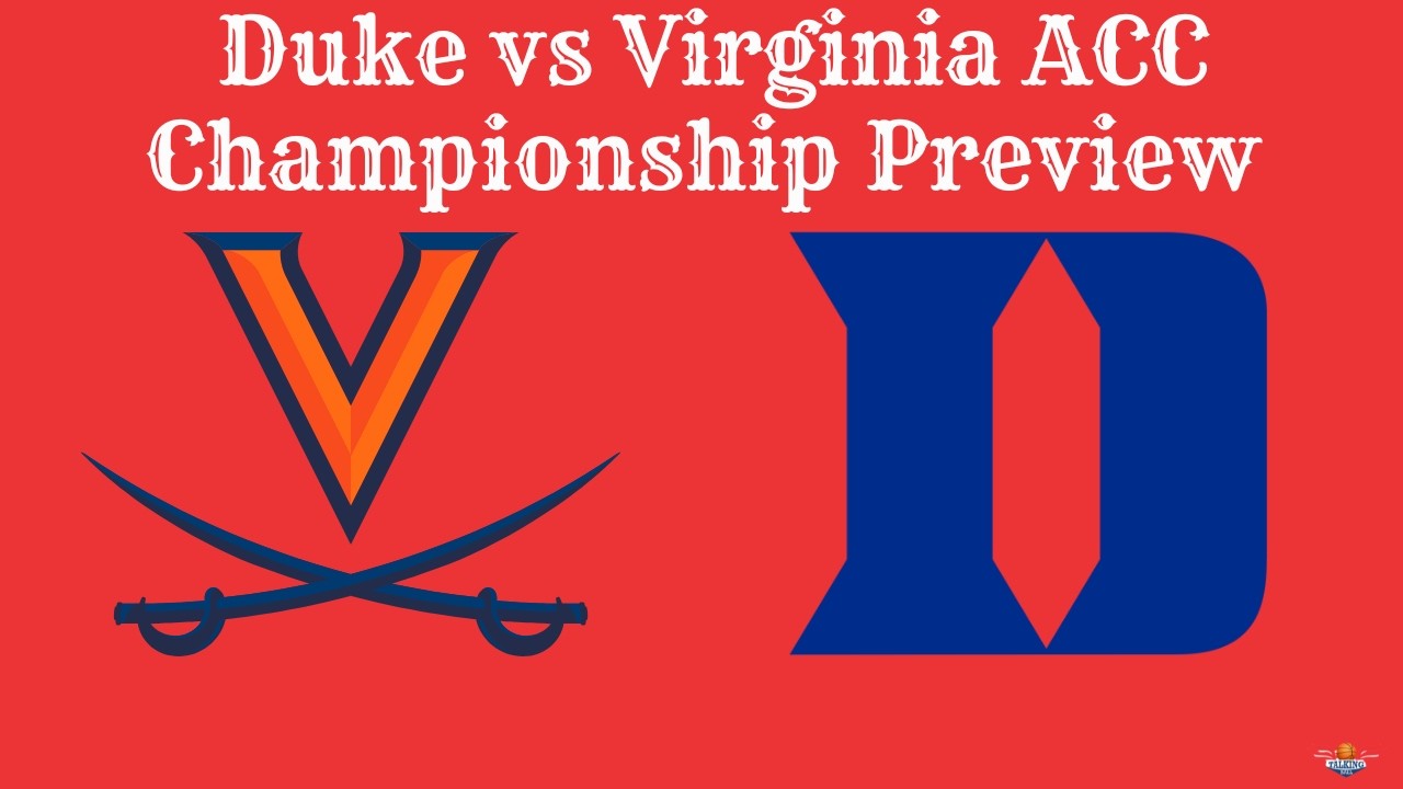 Предварительный обзор и прогнозы на матч Duke против Virginia в финале чемпионата ACC!