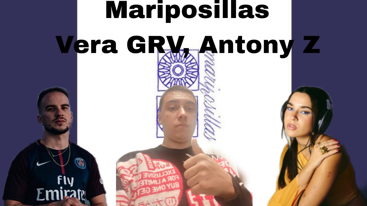 REACCIÓN a Vera GRV, Antony Z - Mariposillas