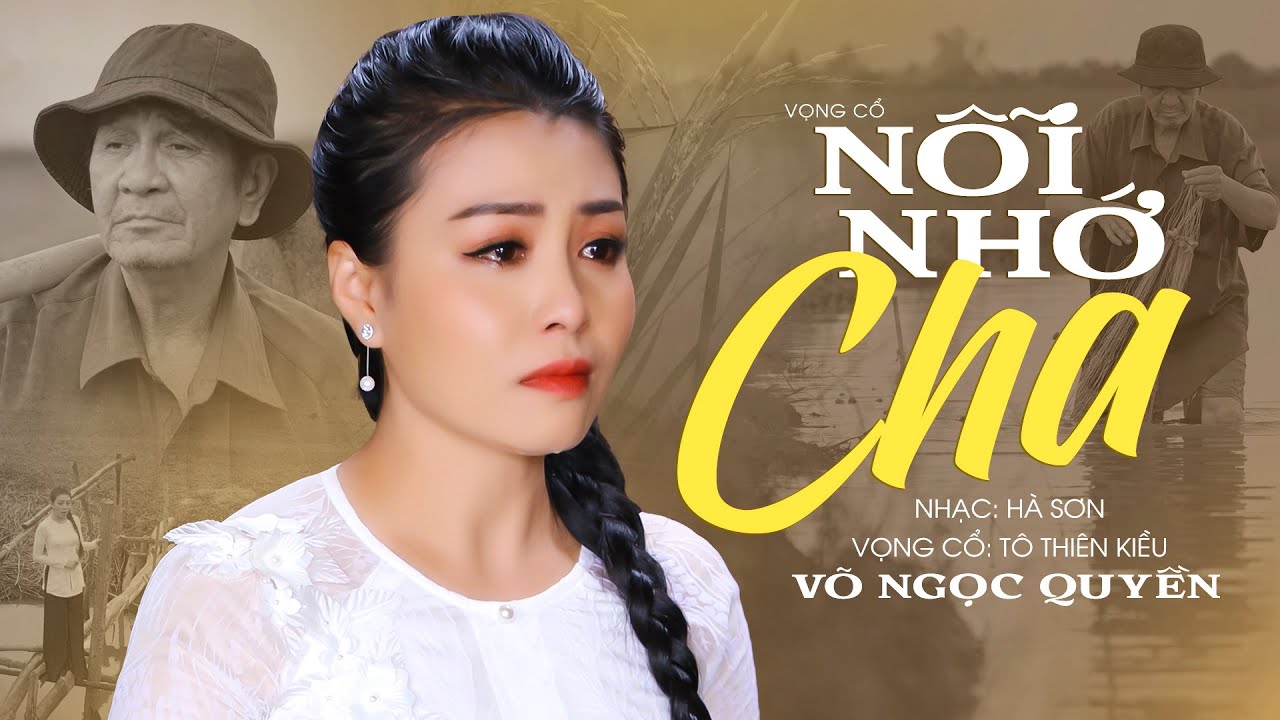 Bài hát khiến ai nghe cũng đều khóc ❤️ Vọng Cổ Nỗi Nhớ Cha - Võ Ngọc Quyền