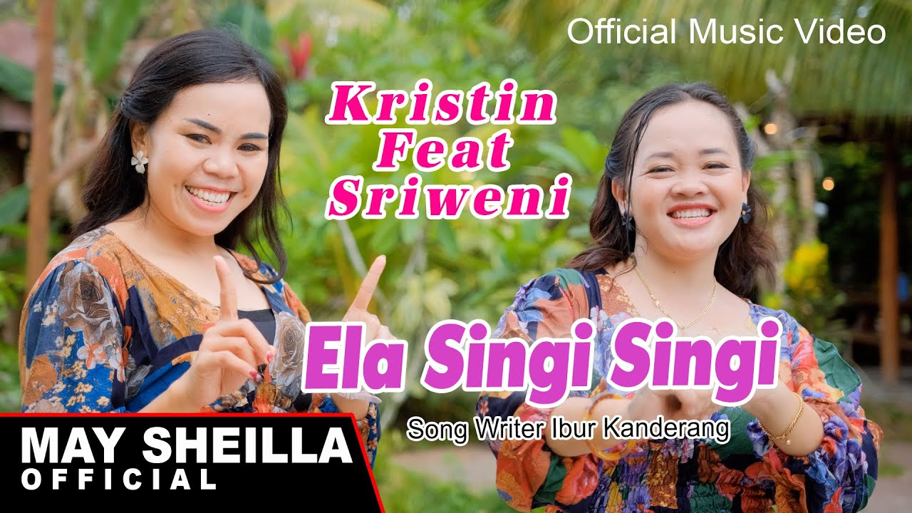 Kristin Feat Sriweni - Ela Singi Singi - Lagu Dayak 2023 ( Official Musik Video )