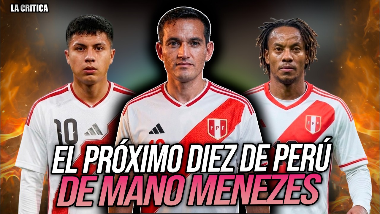 ¿QUIÉN DEBE SER EL DIEZ DE LA SELECCIÓN PERUANA DE MANO MENEZES? 🔴| PERU VS SENEGAL Y HONDURAS |