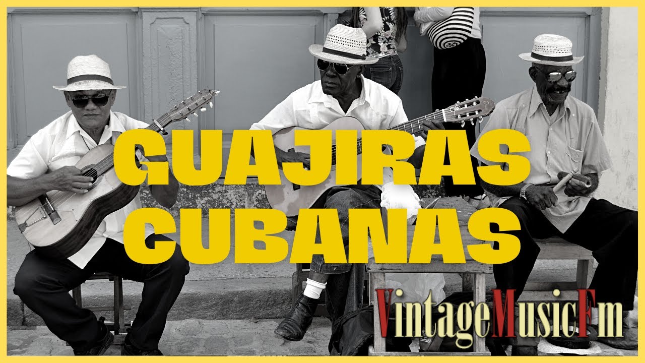Guajiras Cubanas, Son Ritmos y Canciones de Antaño cor los mejores Cantantes y Orquestas de Cuba