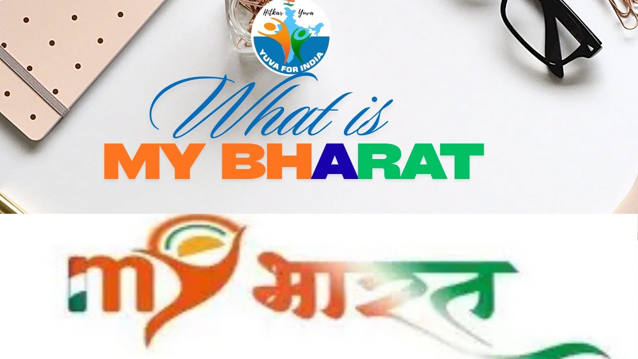 What is MY bharat and its benefits ? ( MERA YUVA BHARAT)