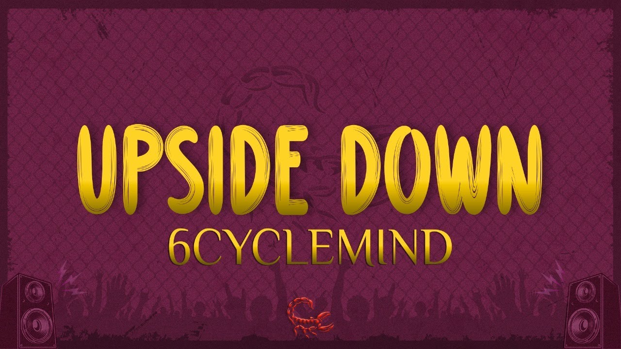 6cyclemind - Upside Down (Lyrics)