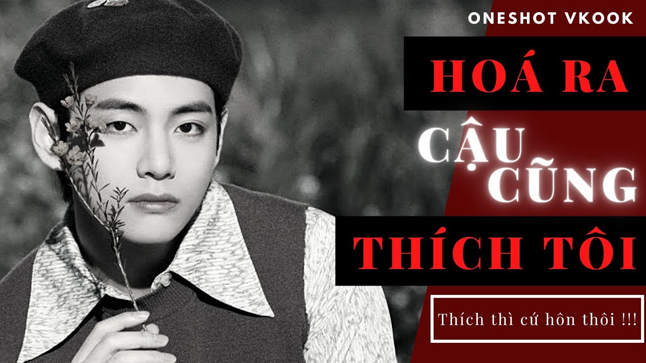 || Oneshort VKOOK || Hoá Ra Cậu Cũng Thích Tôi
