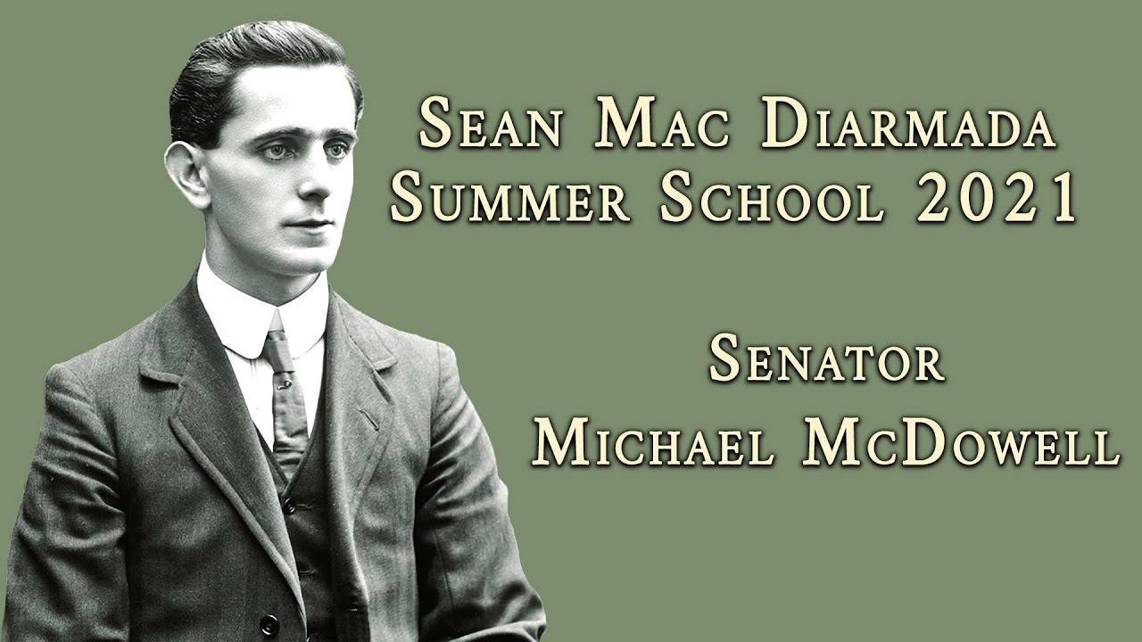 Senator Michael McDowell - Sean Mac Diarmada Summer School 2021