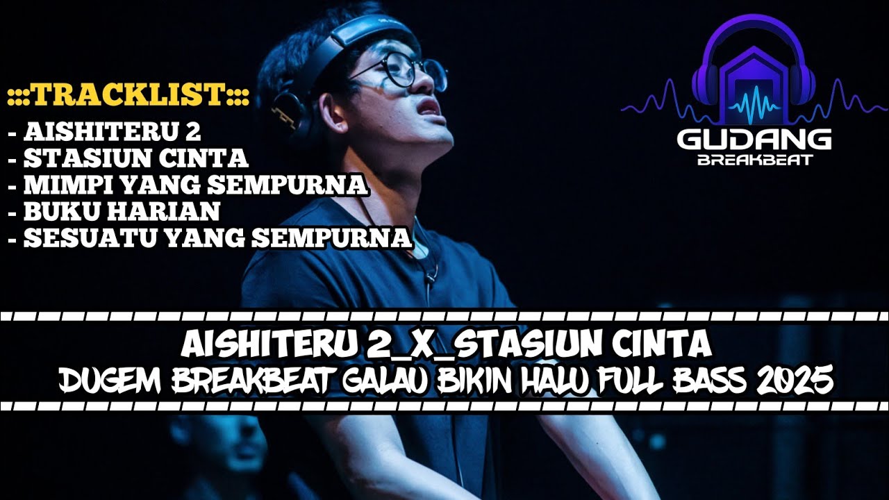 DJ BREAKBEAT AISHITERU TERBARU 2025 | DUGEM BREAKBEAT GALAU BIKIN HALU FULL MELODY 