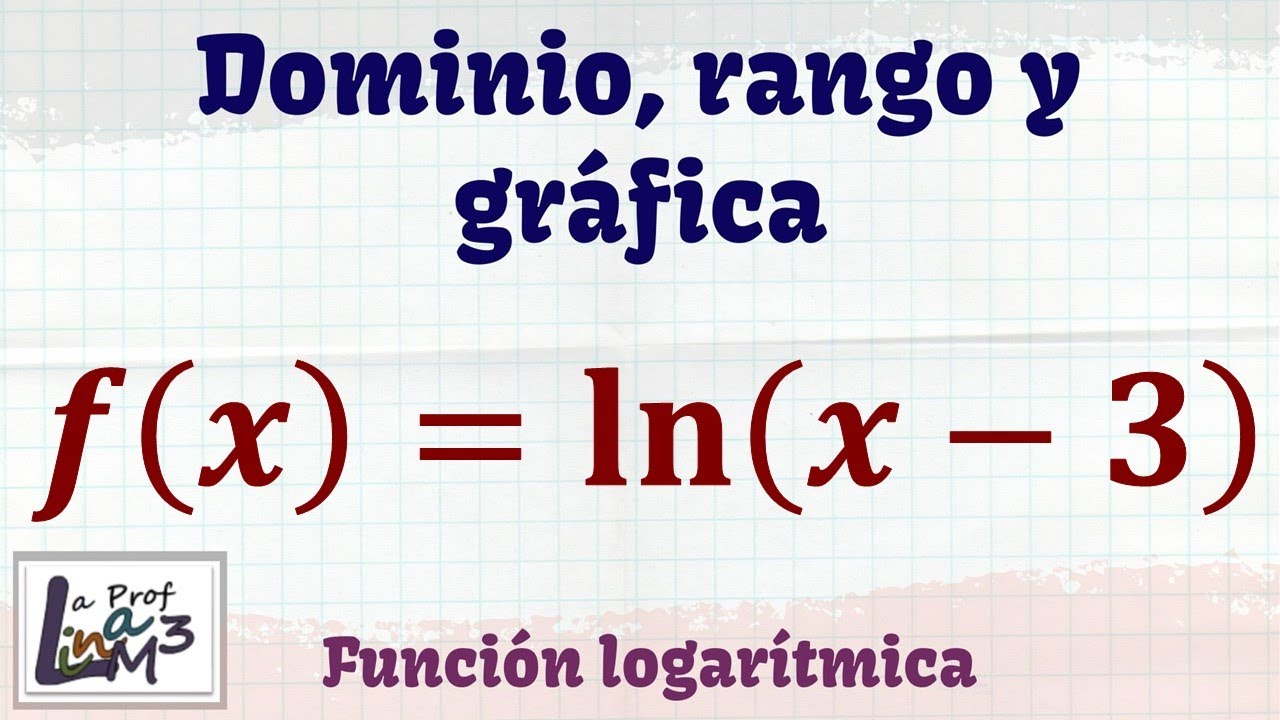 Dominio, rango y gráfica de una función con logaritmo natural | La Prof Lina M3