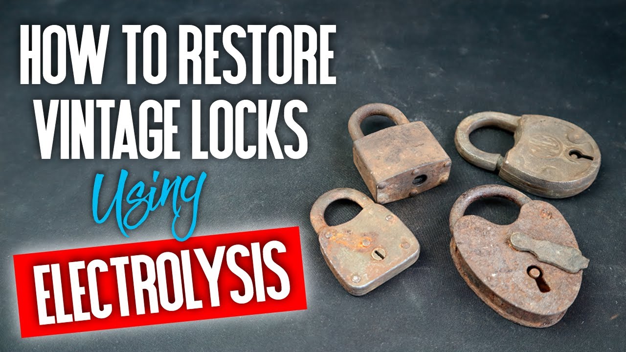 043 Restoring vintage locks using electrolysis