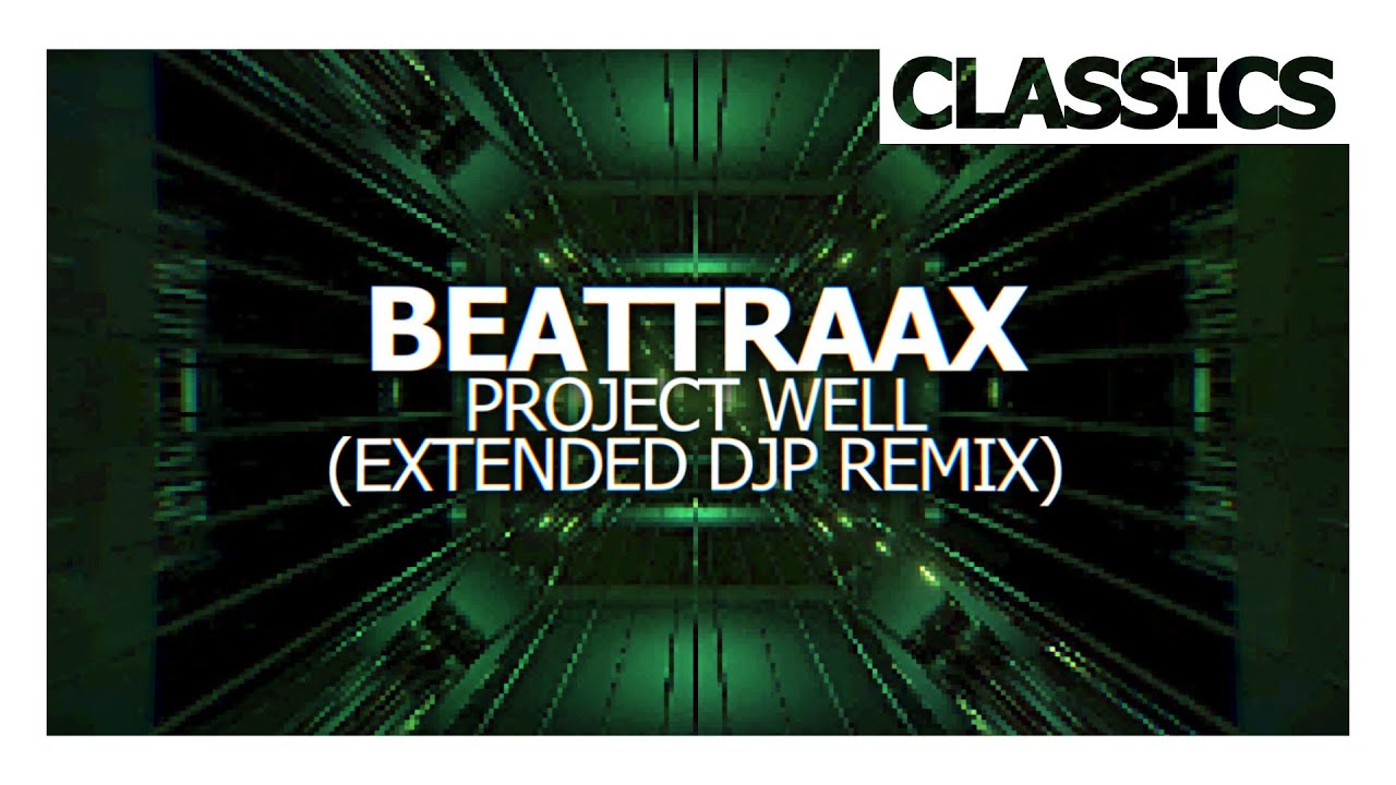 BeaTTrAAx - Project Well (Extended DJP Remix)