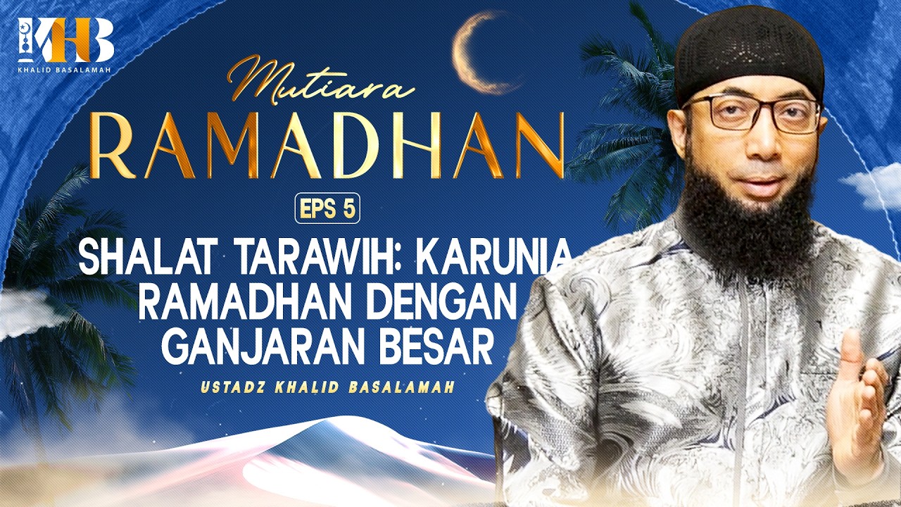 MUTIARA RAMADHAN #5 SHALAT TARAWIH: KARUNIA RAMADHAN DENGAN GANJARAN BESAR -KHALID BASALAMAH