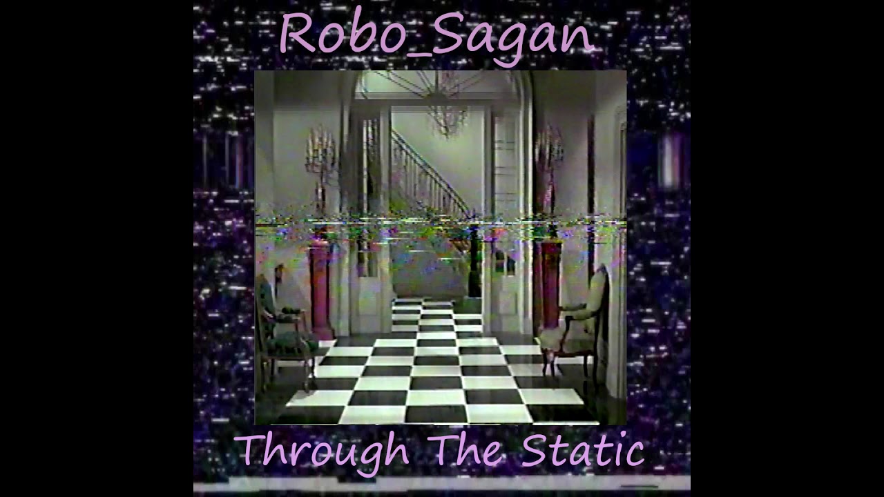Robo_Sagan - Through The Static - Full Mixtape