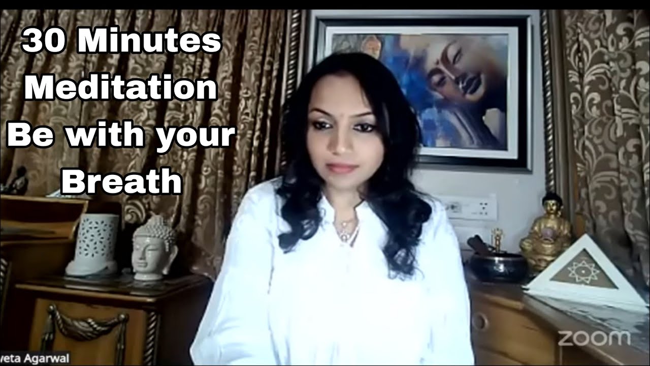 30 Minutes Meditation by Shweta Agarwal - be with your breath #buddha