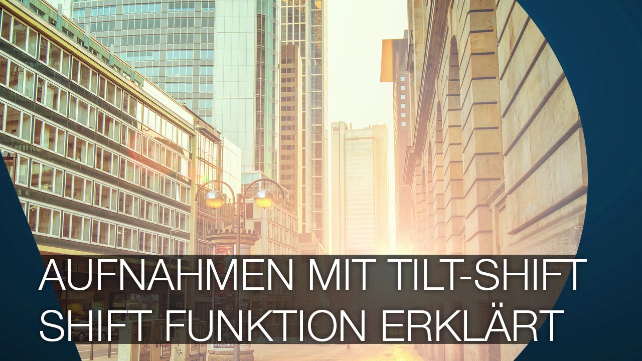 Aufnahmen mit einem Tilt-Shift Objektiv I Shift Funktion I TUTORIAL