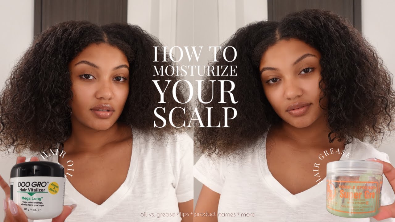 THE BEST WAY TO MOISTURIZE YOUR SCALP | hair oil vs. hair grease + tips + more!