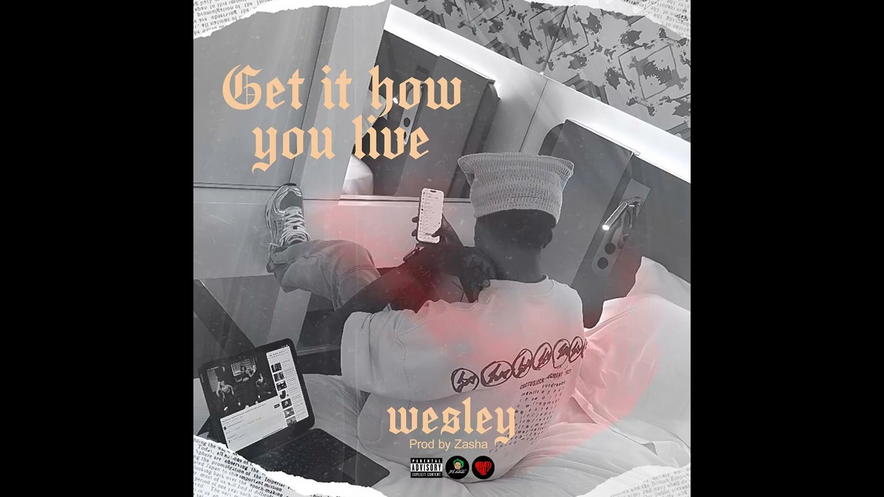 Wesley mw  Get It how you live