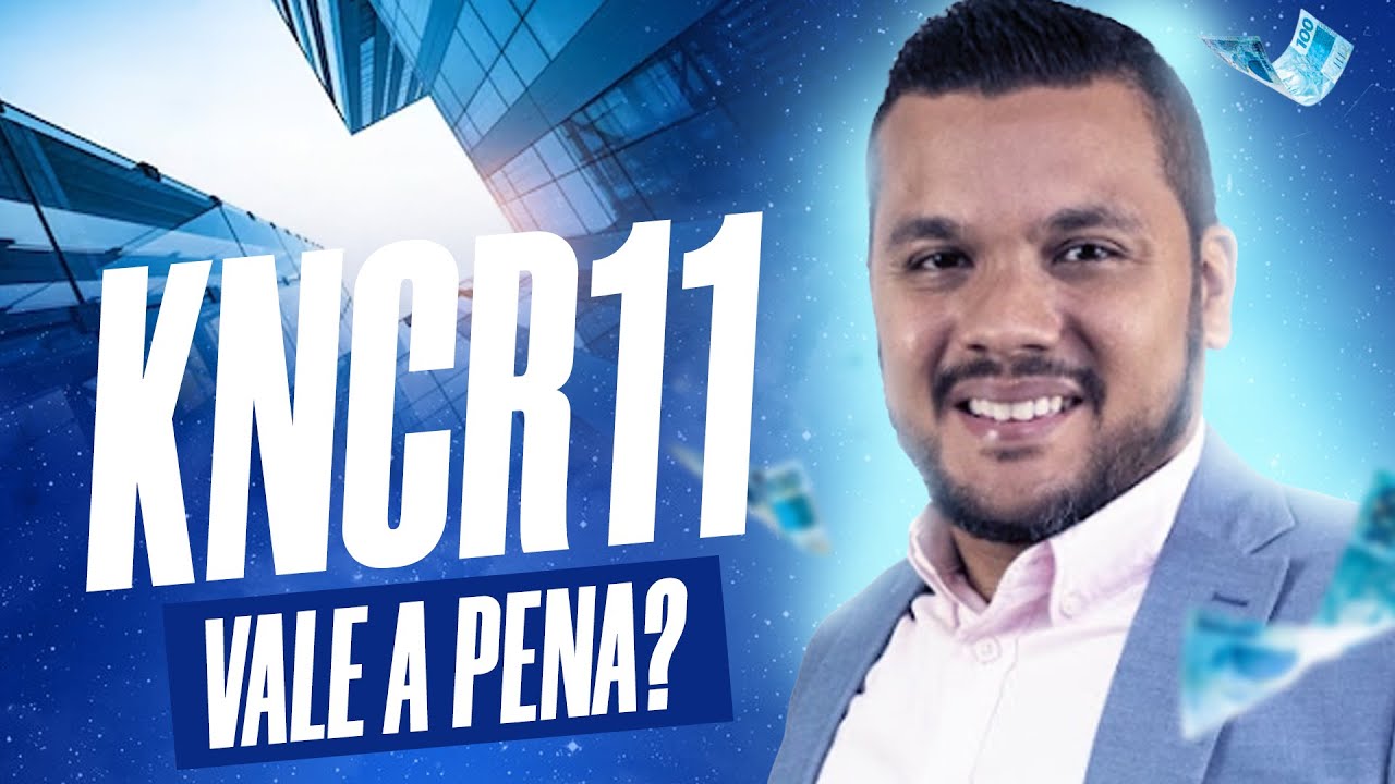 Análise completa: vale a pena investir no KNCR11?