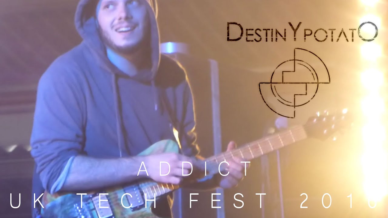 Destiny Potato - Addict - UK Tech Fest 2016