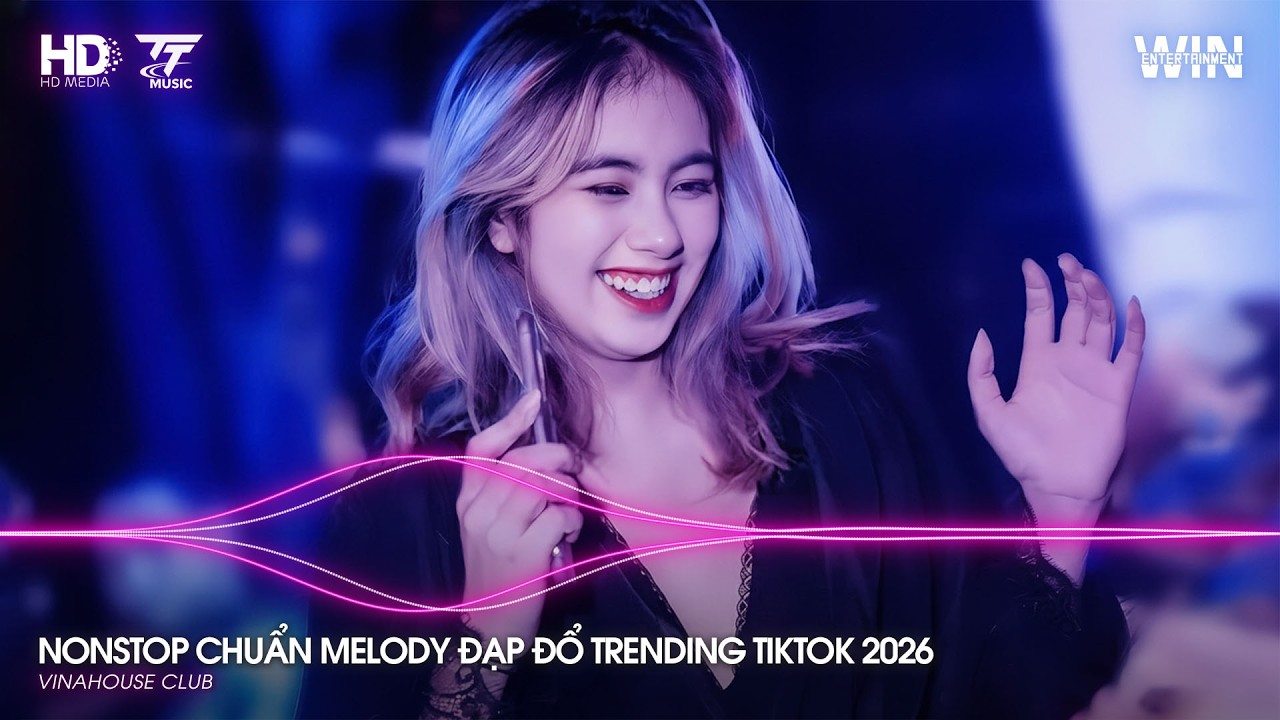 NONSTOP CHUẨN MELODY ĐẠP ĐỔ TRENDING TIKTOK 2026 - NHẠC TIKTOK REMIX HAY 2026 - NONSTOP TIKTOK 2026